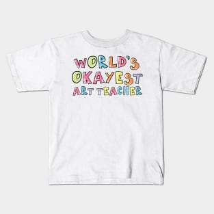 World's Okayest Art Teacher Gift Idea Kids T-Shirt